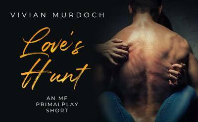 LOVE’S HUNT : AN MF PRIMAL PLAY SHORT